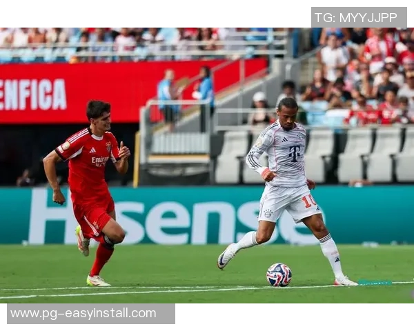 友谊赛精彩回顾拜仁逆转本菲卡全场沸腾瞬间分析